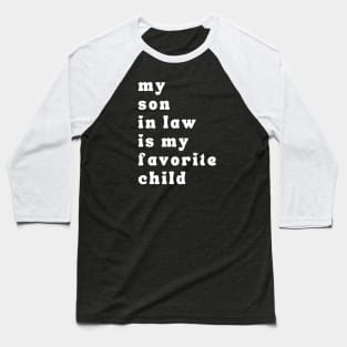 My Son In Law Is My Favorite Child Baseball T-Shirt